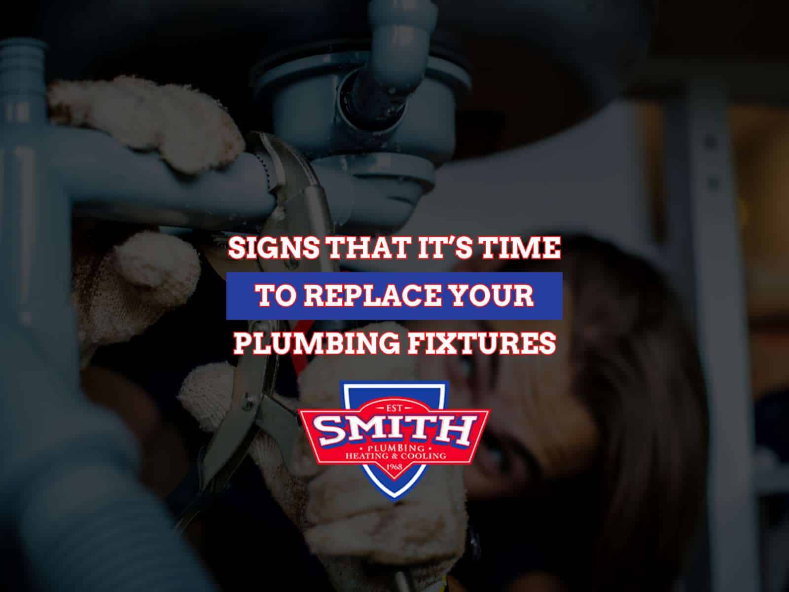Signs That It’s Time To Replace Your Plumbing Fixtures
