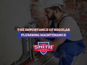 The Importance Of Regular Plumbing Maintenance