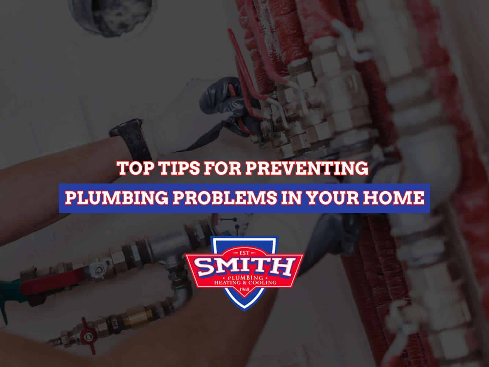 Top Tips For Preventing Plumbing Problems In Your Home