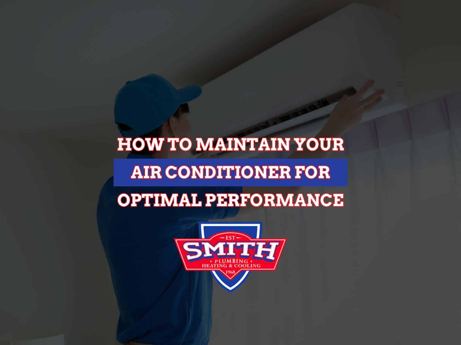How To Maintain Your Air Conditioner For Optimal Performance