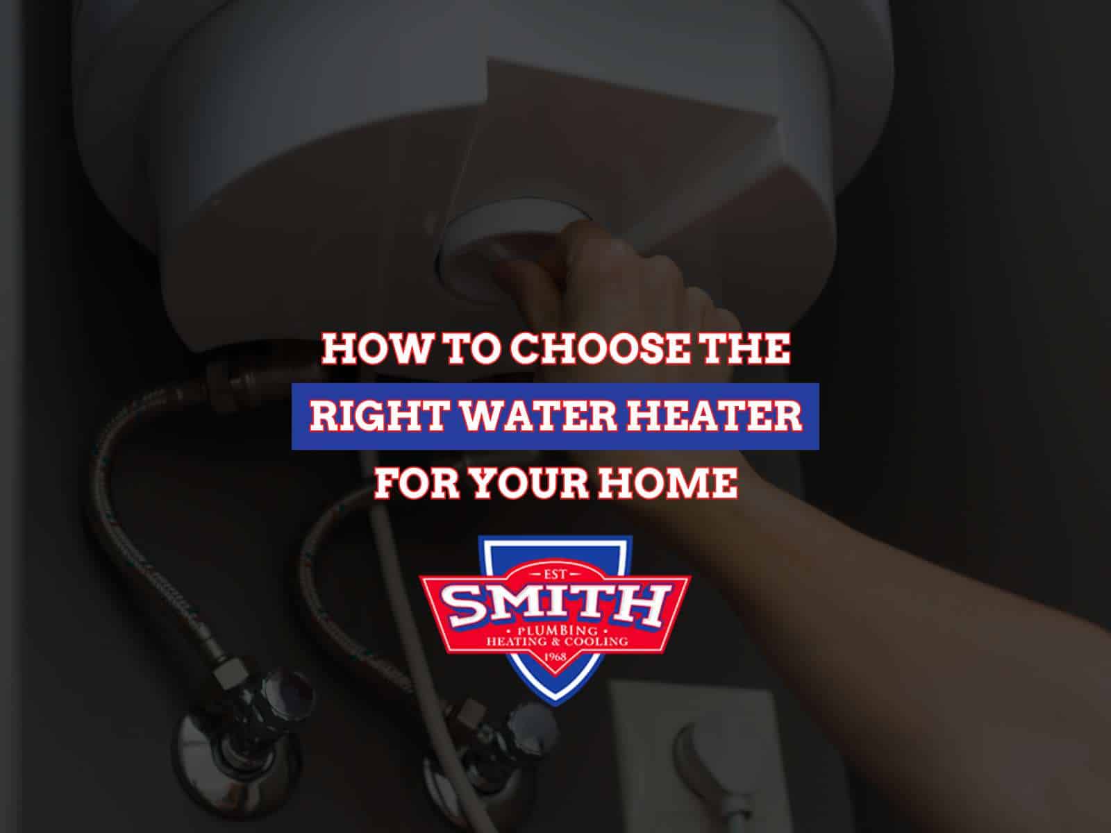 How To Choose The Right Water Heater For Your Home