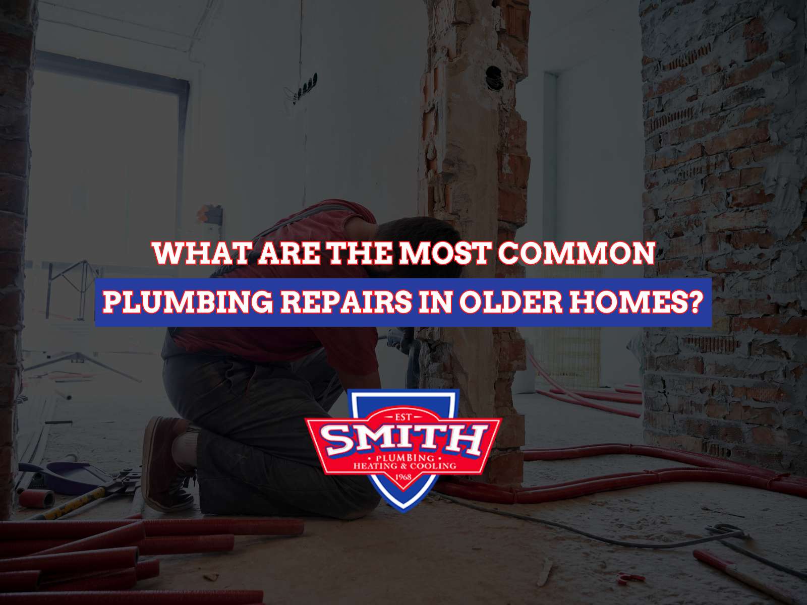 What Are the Most Common Plumbing Repairs in Older Homes?