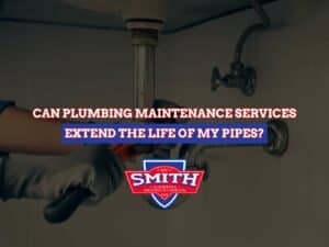 Can Plumbing Maintenance Services Extend The Life Of My Pipes