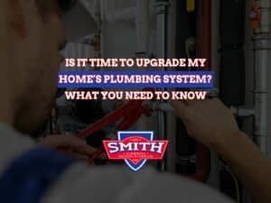 Is It Time to Upgrade My Home’s Plumbing System? What You Need to Know